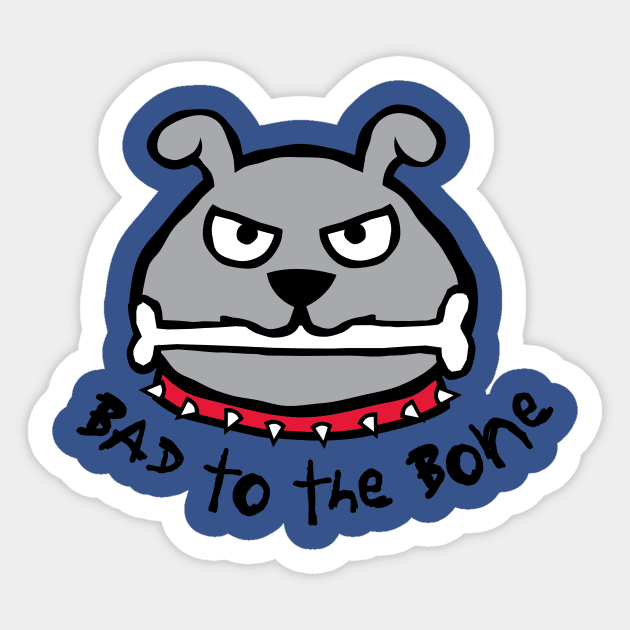 Bad to the Bone Sticker by toddgoldmanart